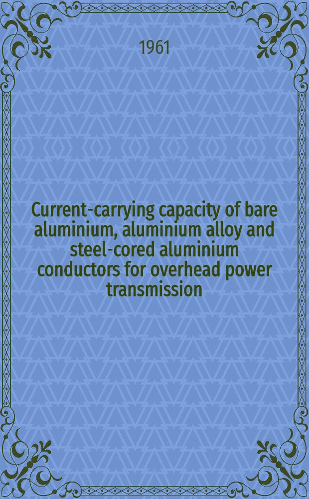 Current-carrying capacity of bare aluminium, aluminium alloy and steel-cored aluminium conductors for overhead power transmission