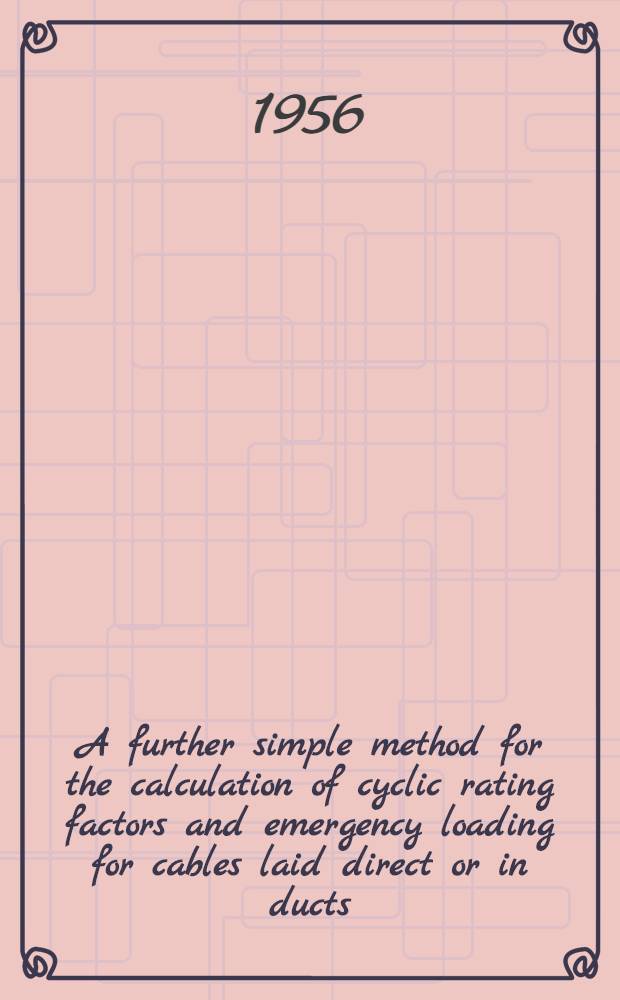 A further simple method for the calculation of cyclic rating factors and emergency loading for cables laid direct or in ducts