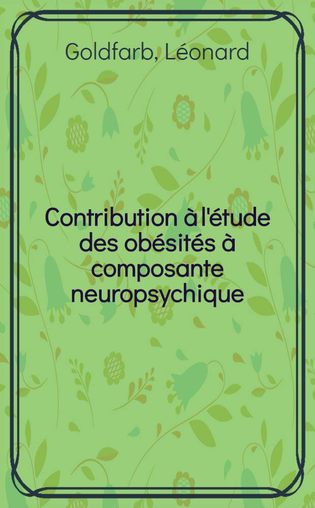 Contribution à l'étude des obésités à composante neuropsychique : Thèse ..