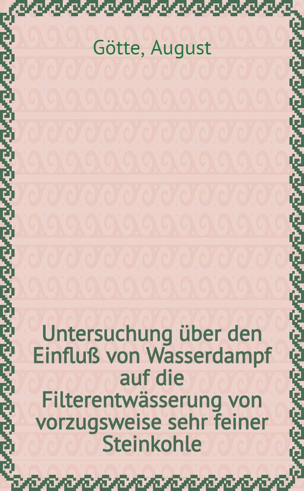 Untersuchung &uuml;ber den Einflu&szlig; von Wasserdampf auf die Filterentw&auml;sserung von vorzugsweise sehr feiner Steinkohle