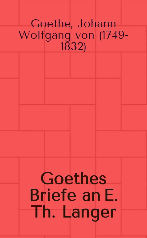 Goethes Briefe an E. Th. Langer