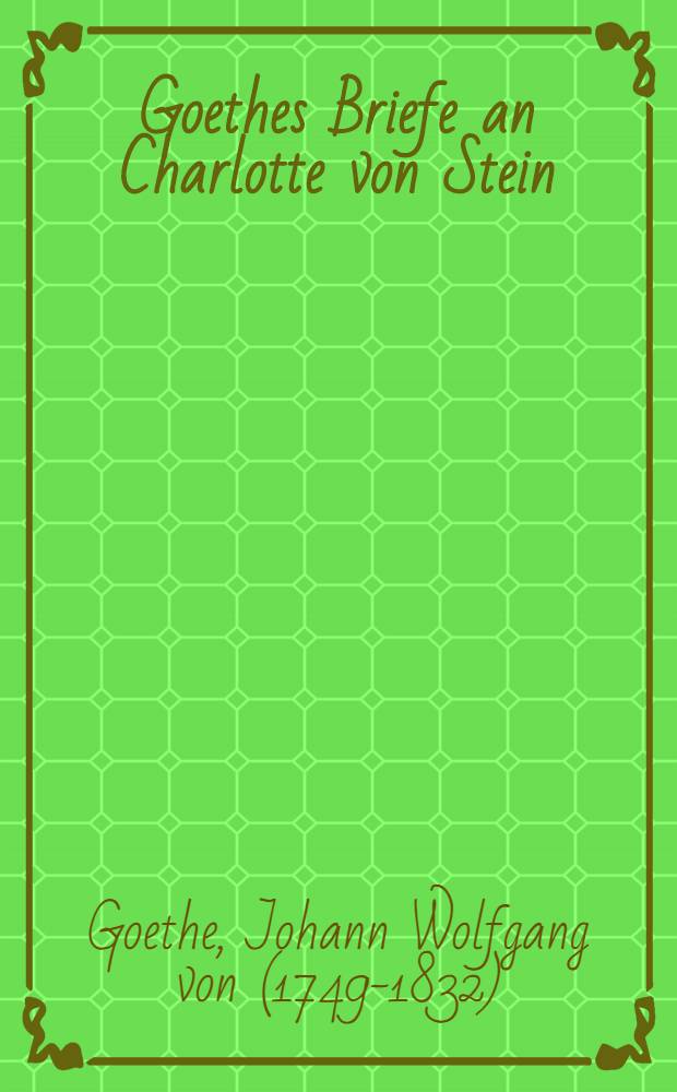 Goethes Briefe an Charlotte von Stein