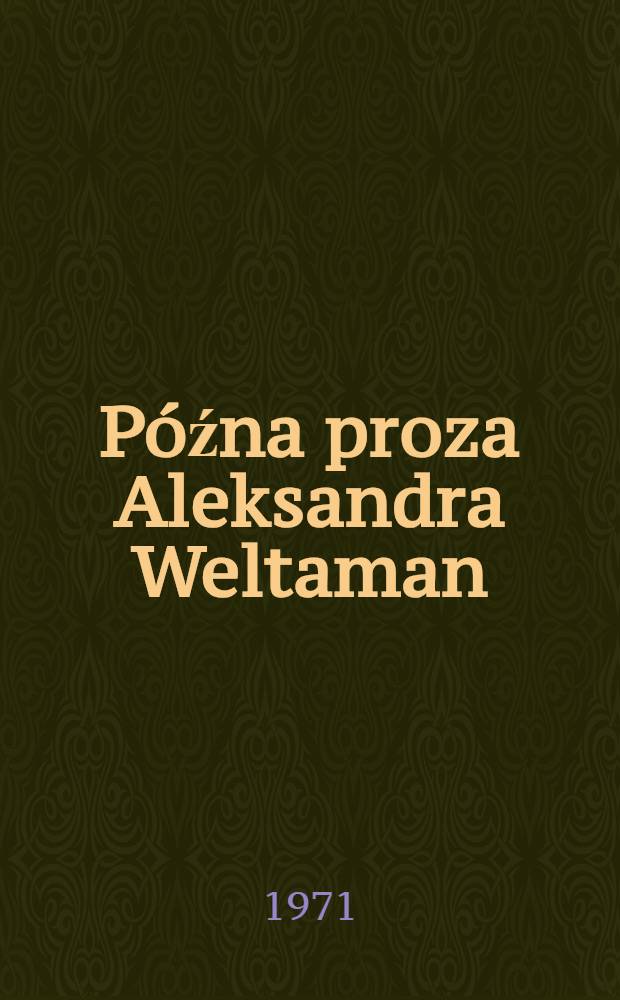 Późna proza Aleksandra Weltaman : Cykl powieściowy "Przygody zaczerpnięte z morza życia"