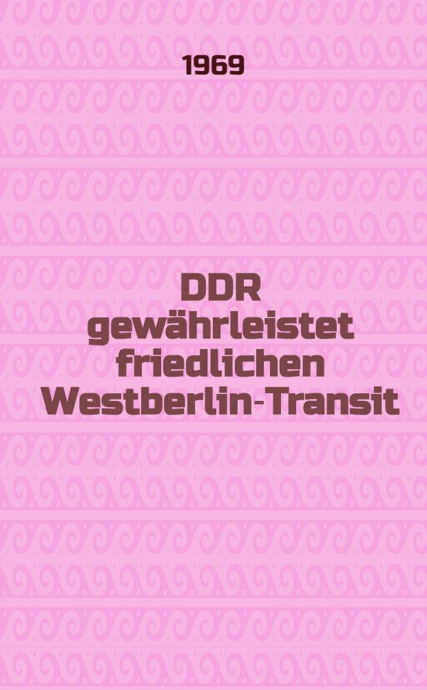 DDR gewährleistet friedlichen Westberlin-Transit