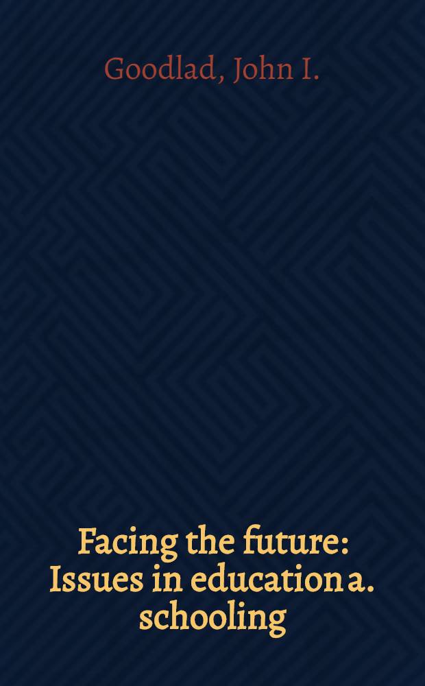 Facing the future : Issues in education a. schooling