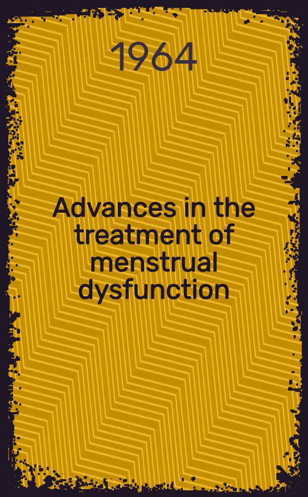 Advances in the treatment of menstrual dysfunction