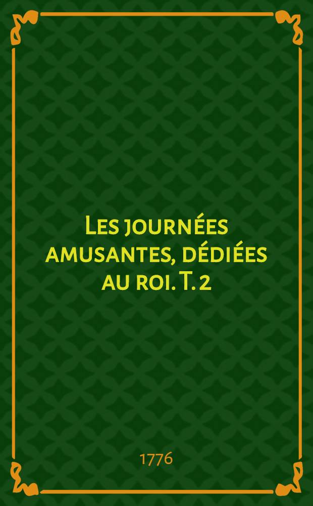 Les journées amusantes, dédiées au roi. T. 2