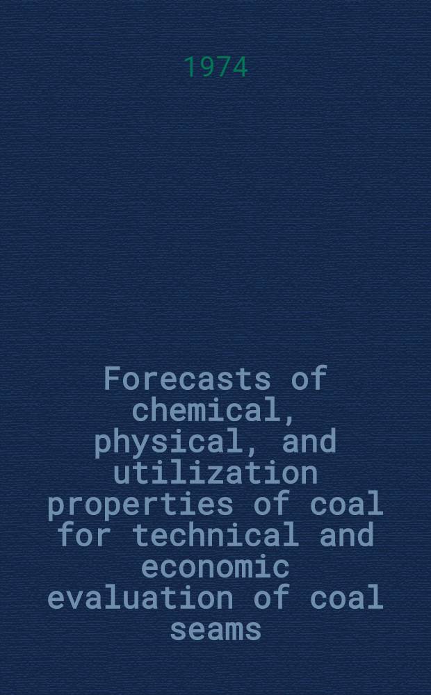 Forecasts of chemical, physical, and utilization properties of coal for technical and economic evaluation of coal seams