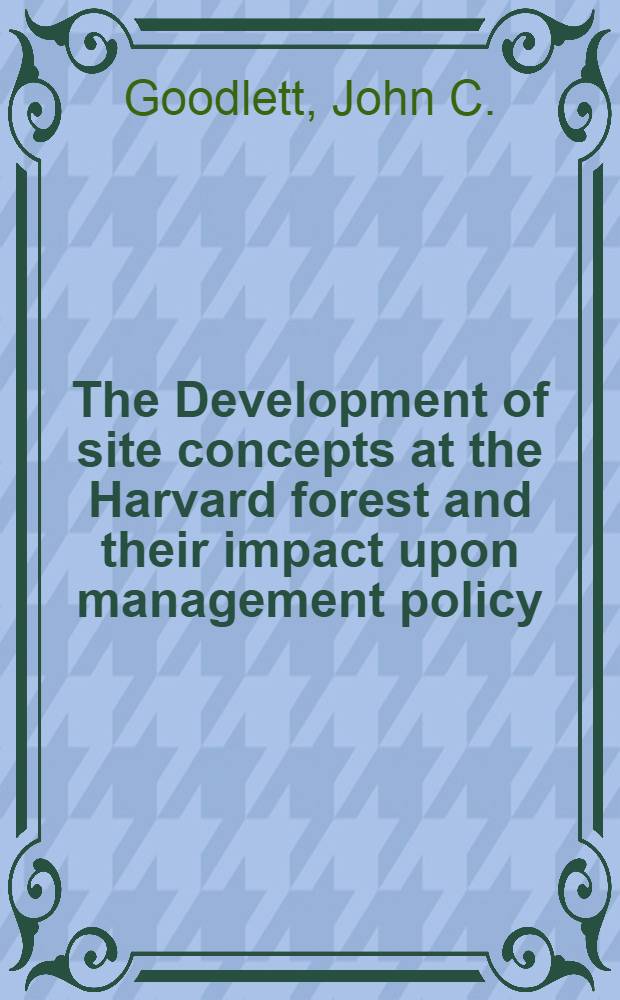 The Development of site concepts at the Harvard forest and their impact upon management policy