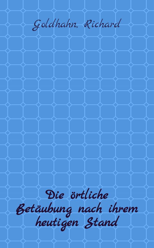 Die örtliche Betäubung nach ihrem heutigen Stand