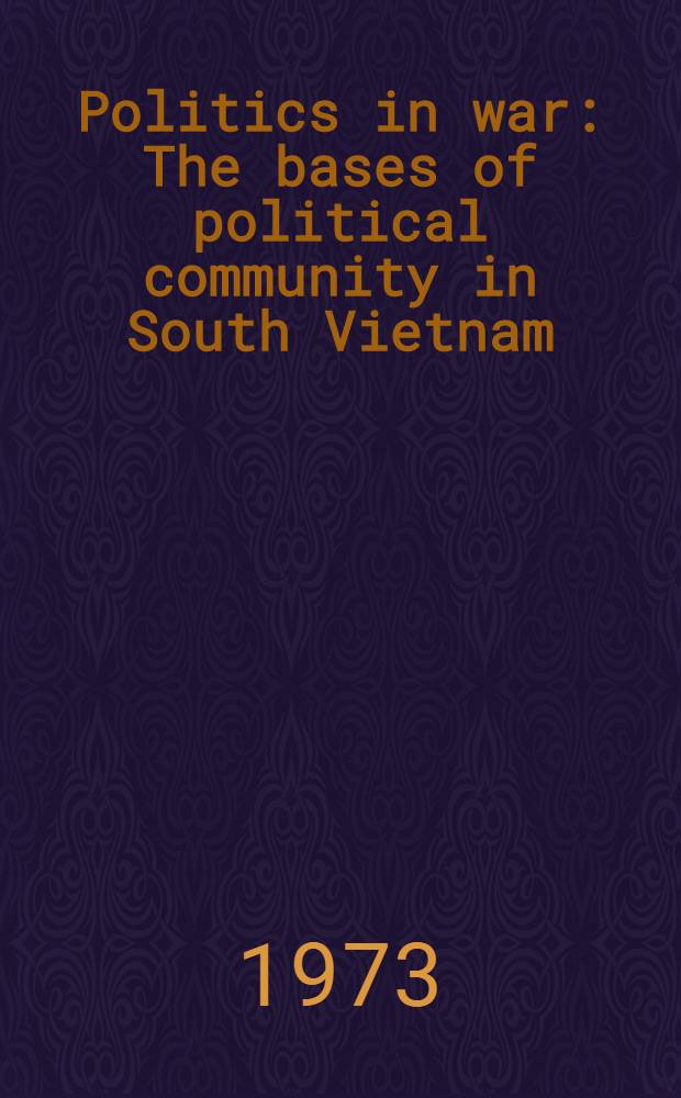 Politics in war : The bases of political community in South Vietnam