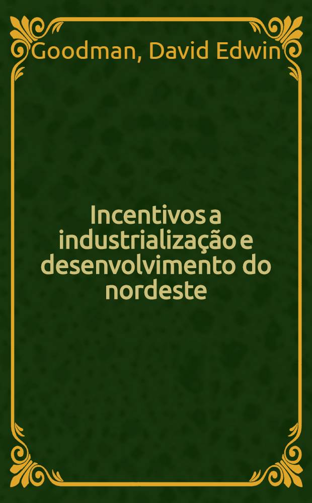 Incentivos a industrializa&ccedil;&atilde;o e desenvolvimento do nordeste