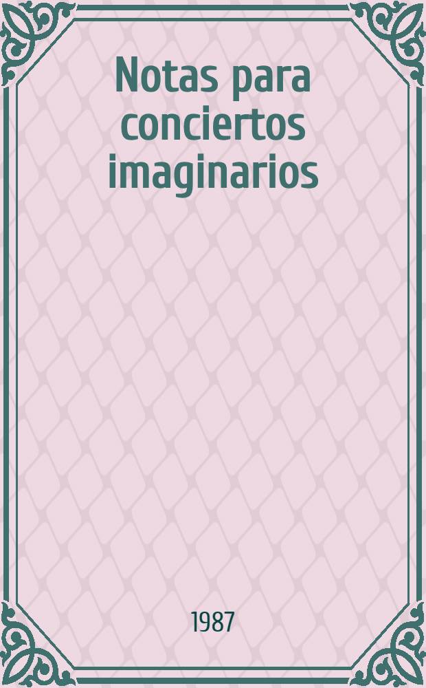 Notas para conciertos imaginarios