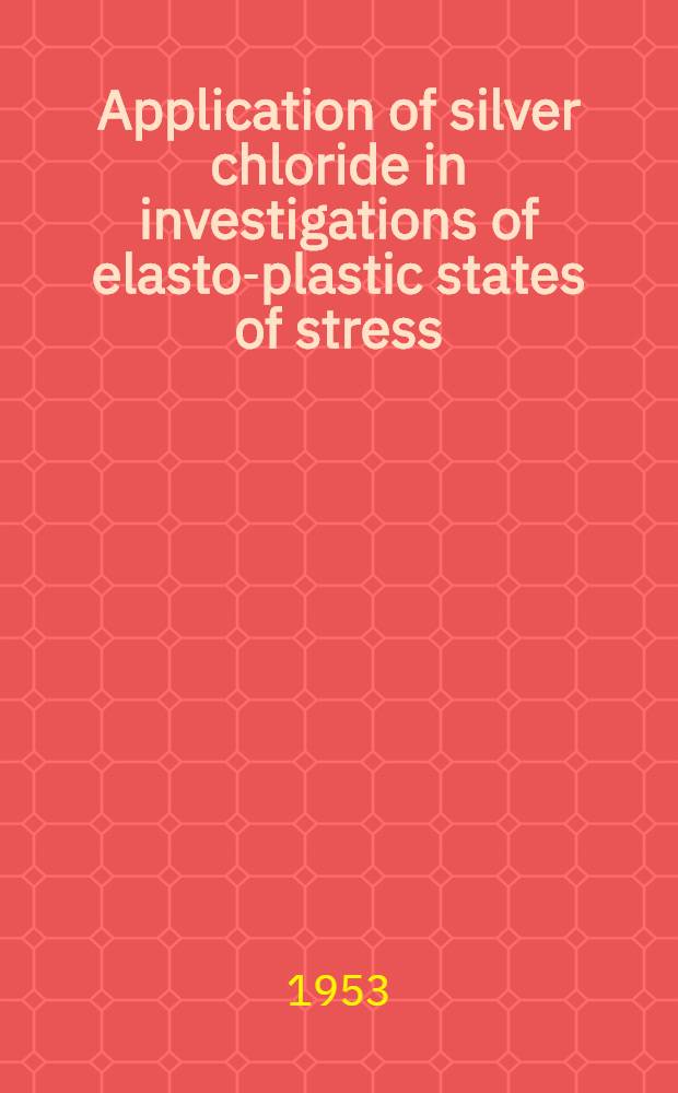 Application of silver chloride in investigations of elasto-plastic states of stress