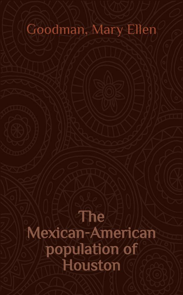 The Mexican-American population of Houston : A survey in the field 1965-1970