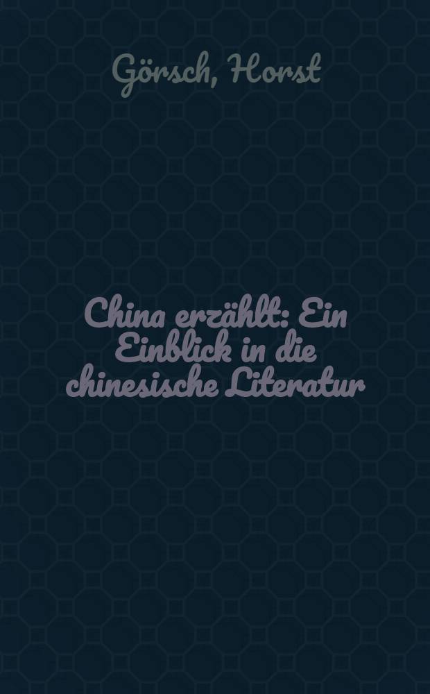 China erzählt : Ein Einblick in die chinesische Literatur