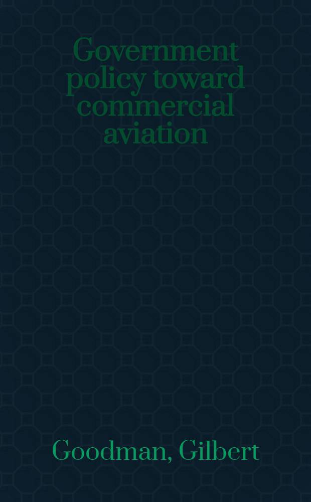 Government policy toward commercial aviation : Competition and the regulation of rates