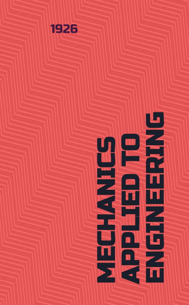 Mechanics applied to engineering : With 741 ill. and numerous examples