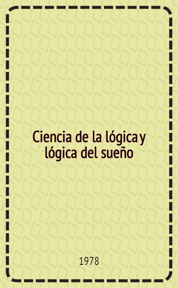 Ciencia de la lógica y lógica del sueño