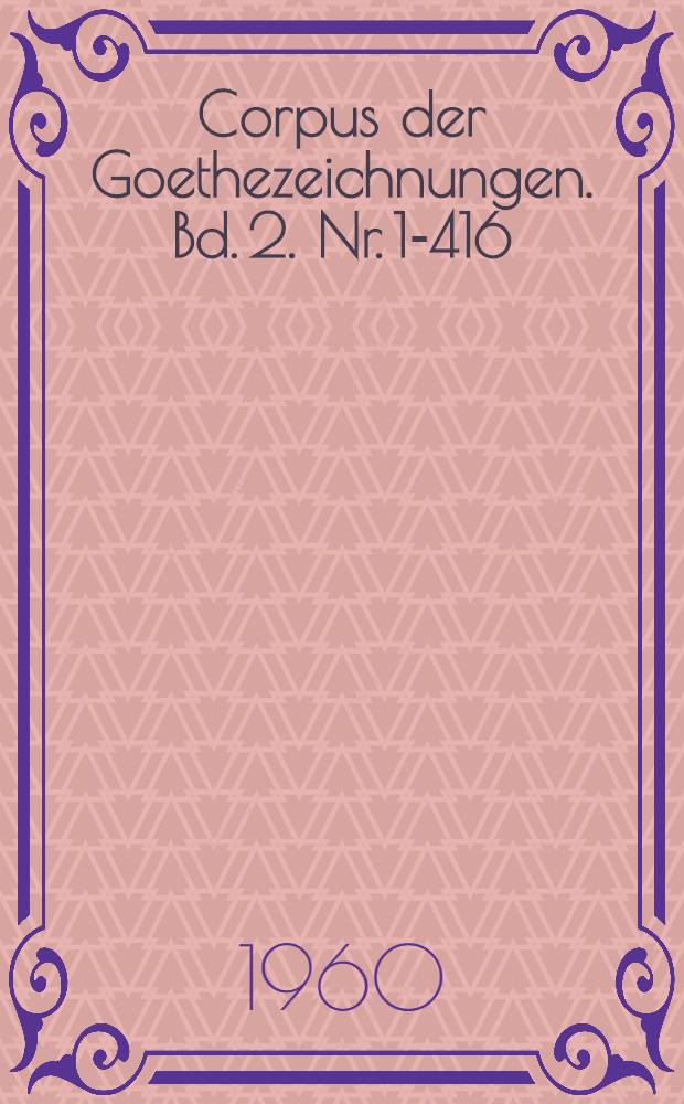 Corpus der Goethezeichnungen. Bd. 2. Nr. 1-416 : Italienische Reise 1786 bis 1788