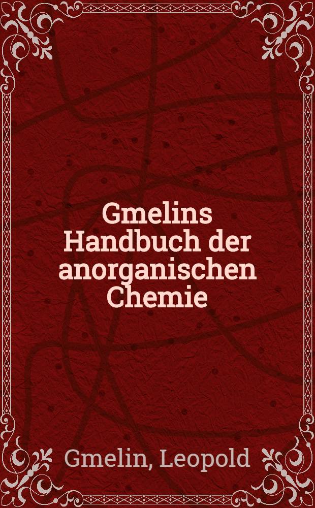 Gmelins Handbuch der anorganischen Chemie