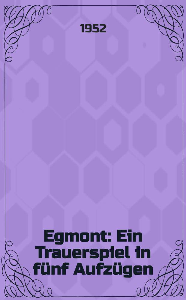 Egmont : Ein Trauerspiel in fünf Aufzügen