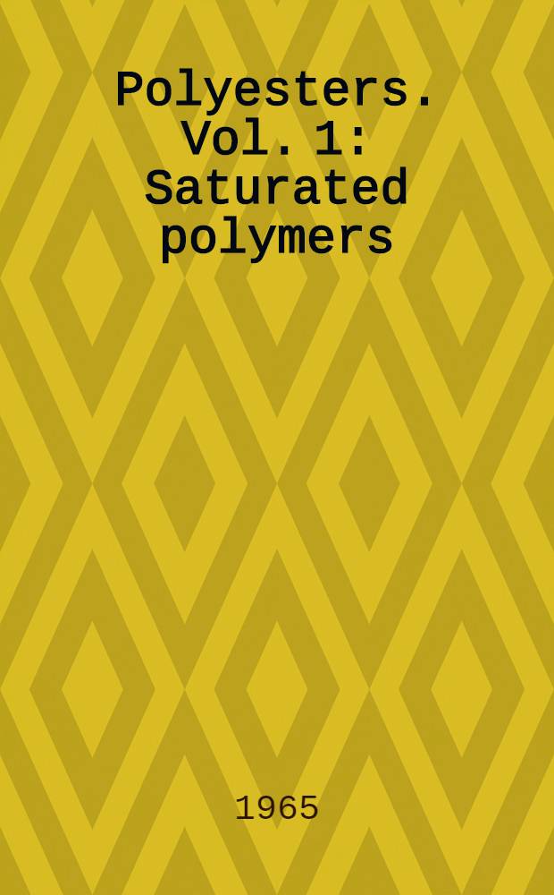 Polyesters. Vol. 1 : Saturated polymers