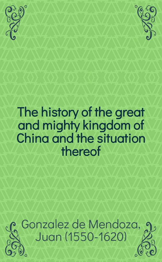 The history of the great and mighty kingdom of China and the situation thereof