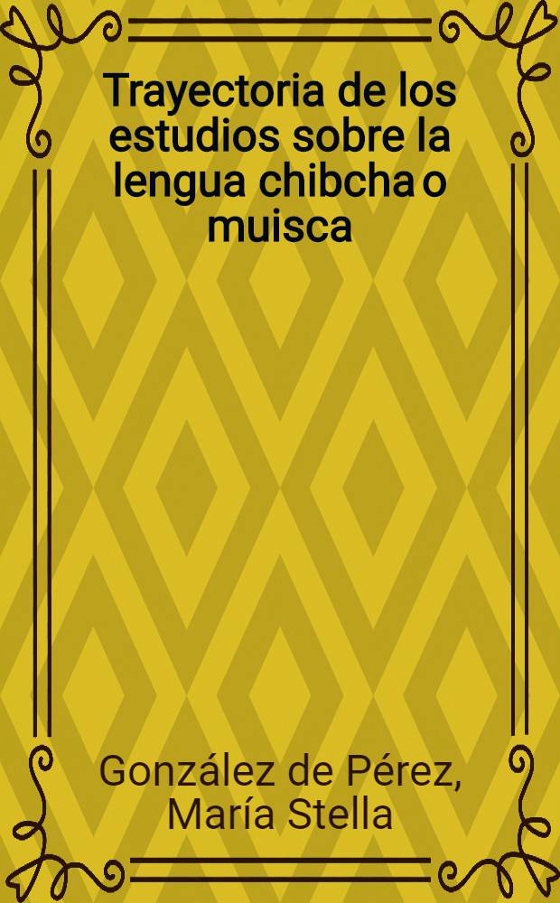 Trayectoria de los estudios sobre la lengua chibcha o muisca