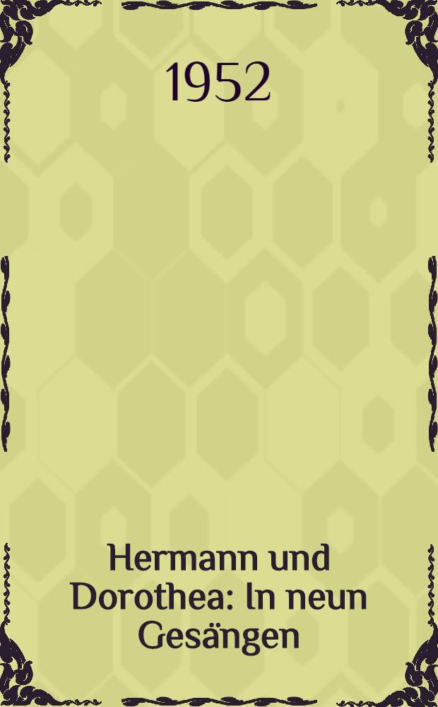 Hermann und Dorothea : In neun Gesängen