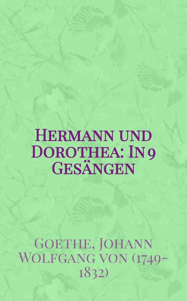 Hermann und Dorothea : In 9 Gesängen