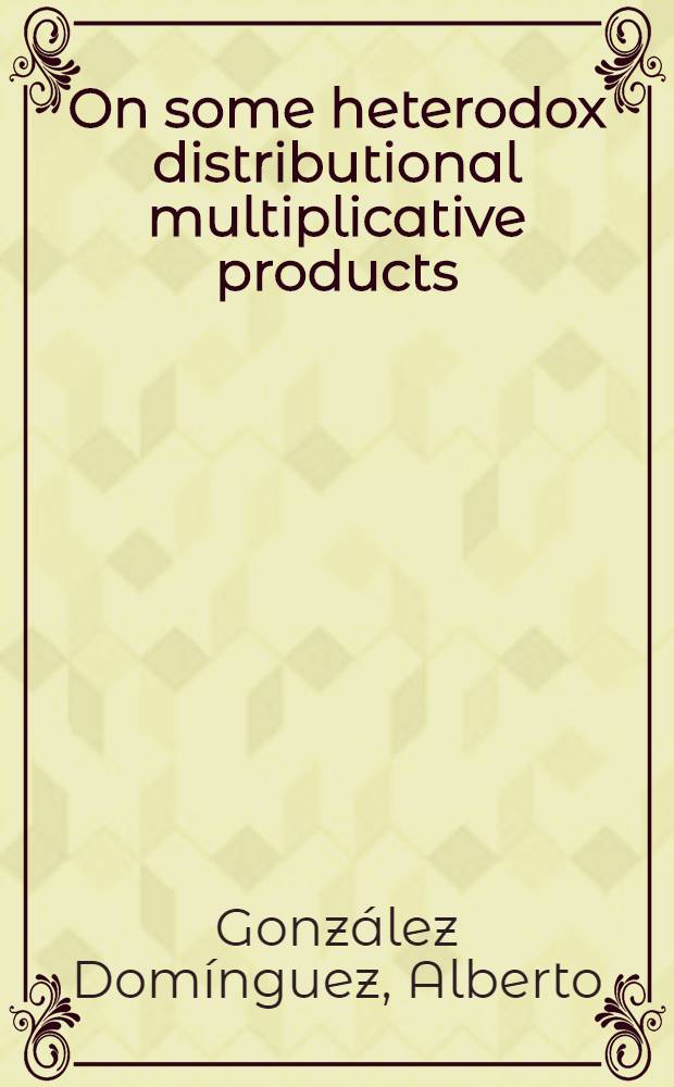 On some heterodox distributional multiplicative products