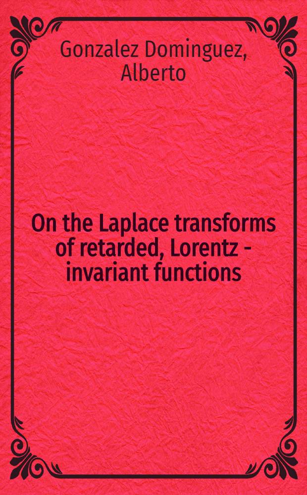 On the Laplace transforms of retarded, Lorentz - invariant functions