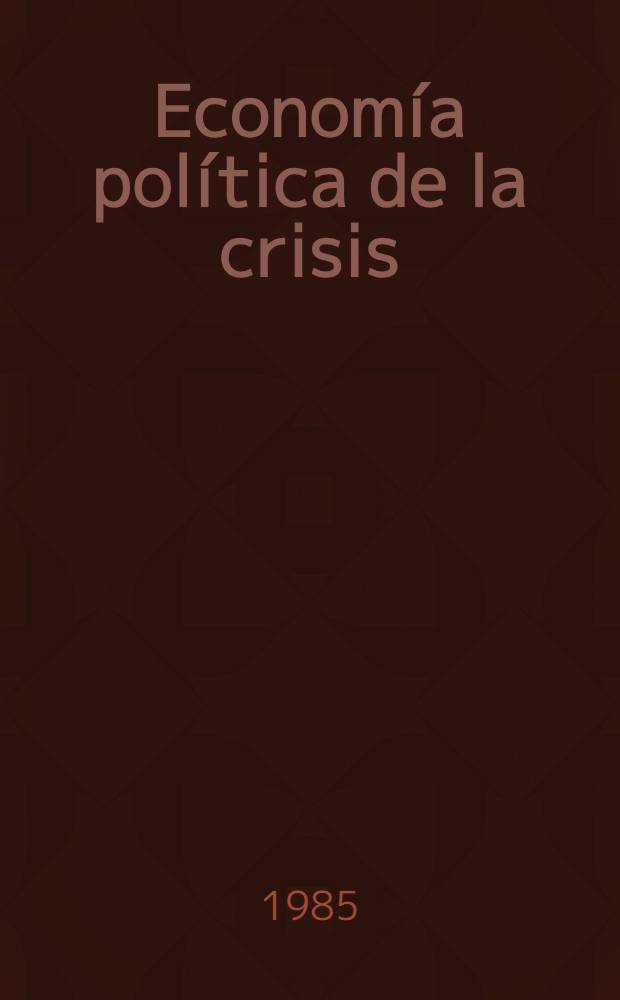 Economía política de la crisis : Las contradicciones de la acumulación en el Perú, 1950-1975