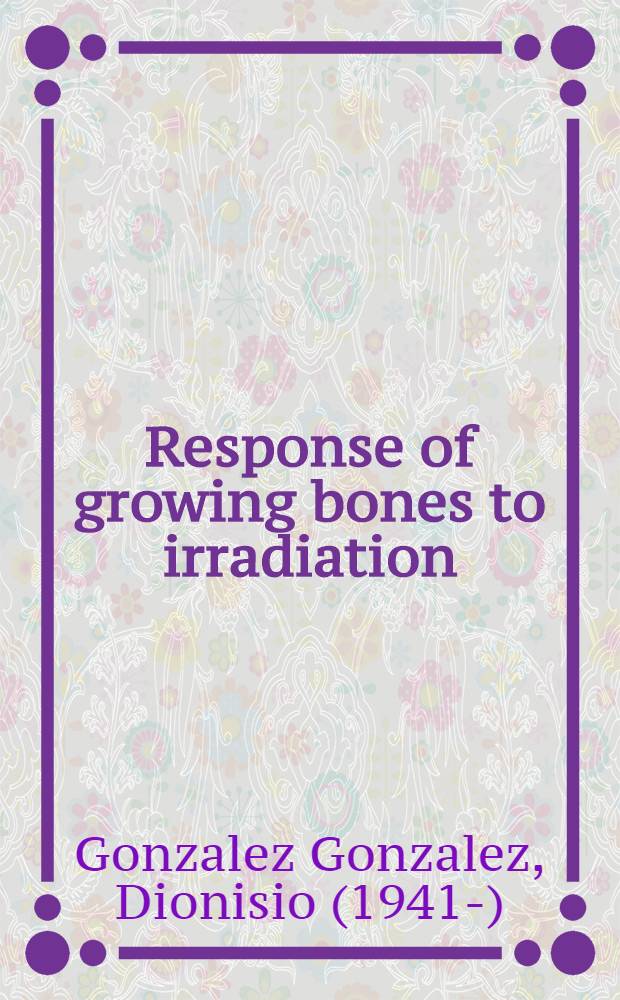 Response of growing bones to irradiation : Experimental a. clinical studies : Acad. proefschr