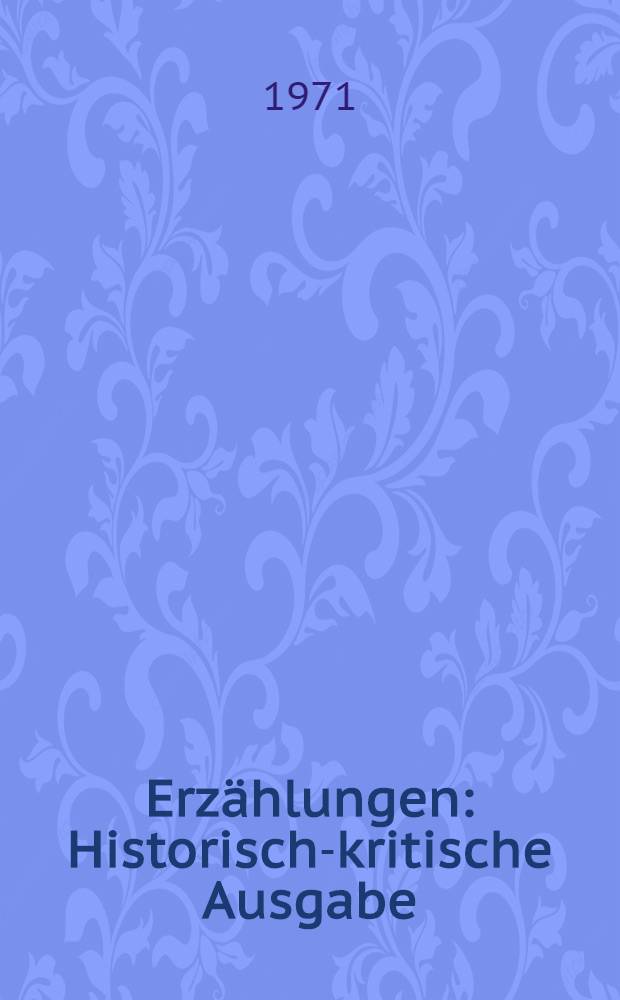 Erzählungen : Historisch-kritische Ausgabe