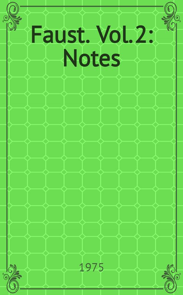 Faust. Vol. 2 : [Notes ; Vocabulary]