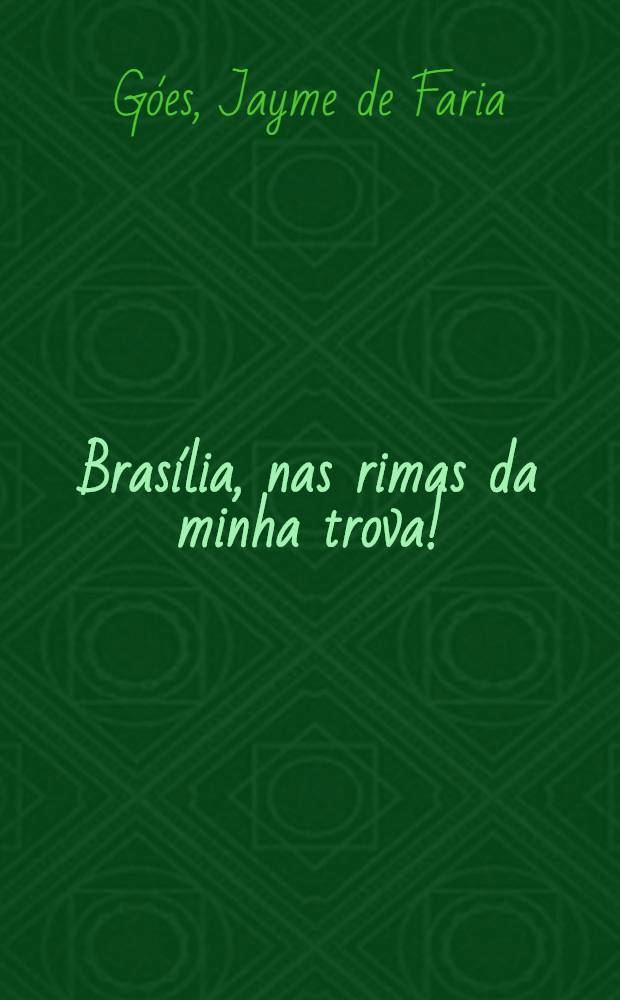 Brasília, nas rimas da minha trova! : 1960-1965