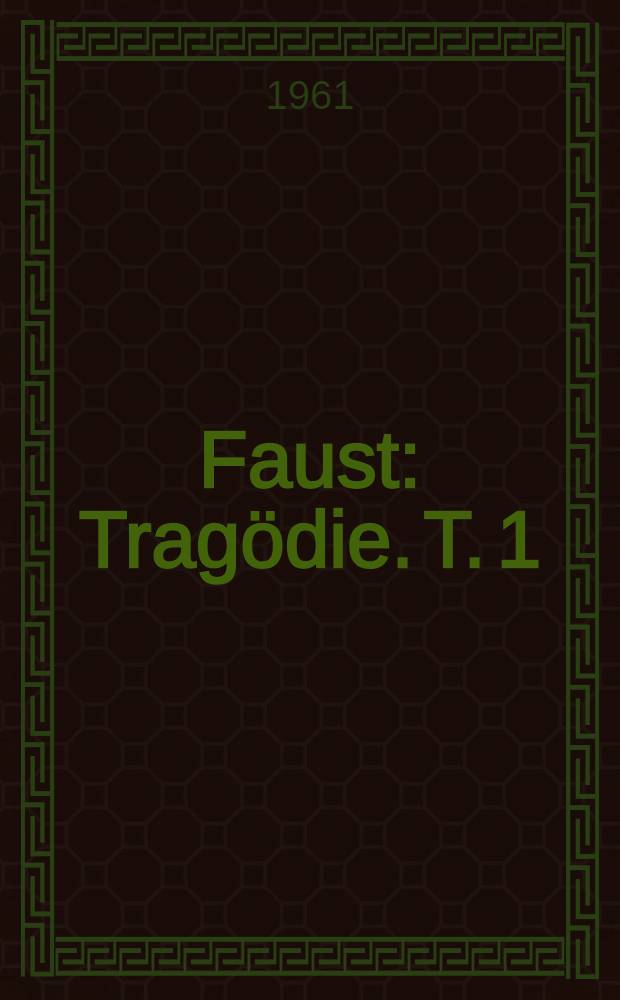 Faust : Tragödie. T. 1