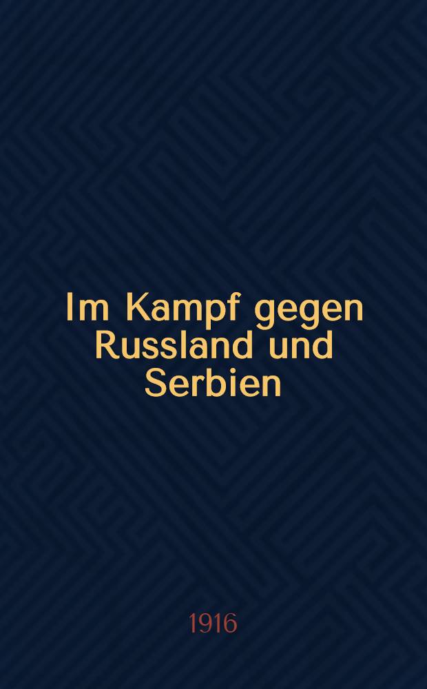 Im Kampf gegen Russland und Serbien