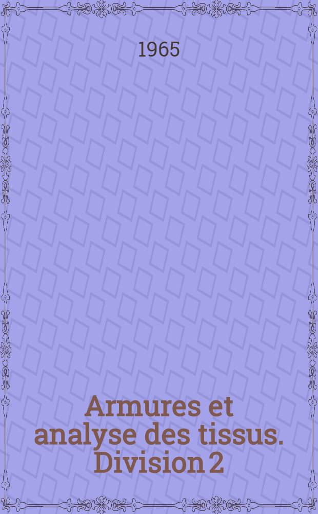 Armures et analyse des tissus. Division 2