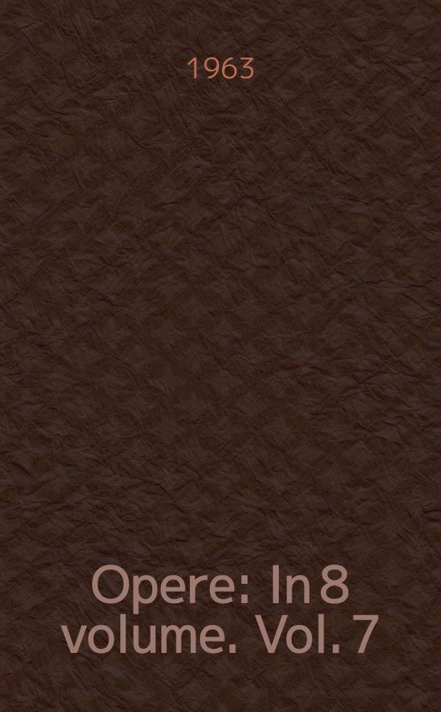 Opere : In 8 volume. Vol. 7 : Nuvele, schiţe, amintiri