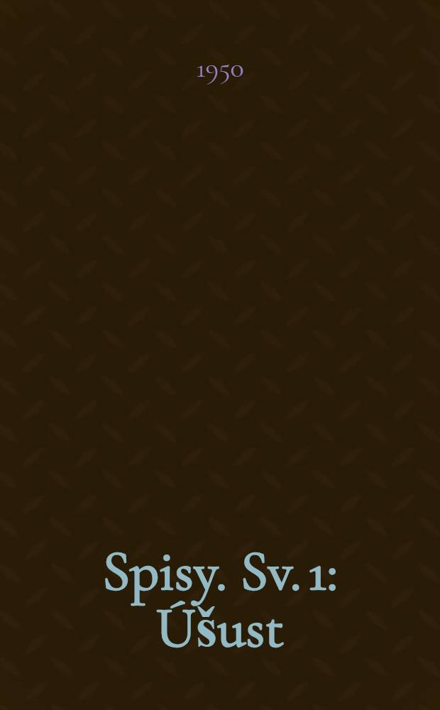 Spisy. Sv. 1 : Úšust