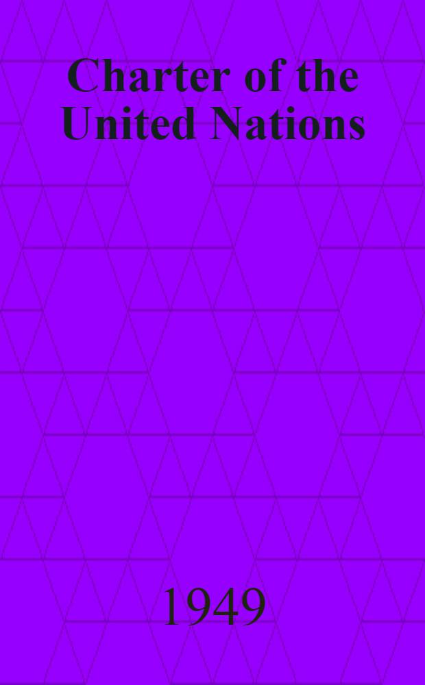 Charter of the United Nations : Commentary and documents