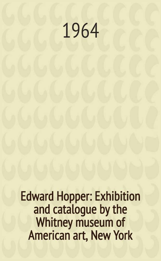 Edward Hopper : Exhibition and catalogue by the Whitney museum of American art, New York