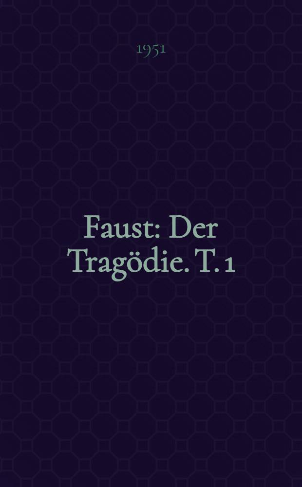 Faust : Der Tragödie. T. 1