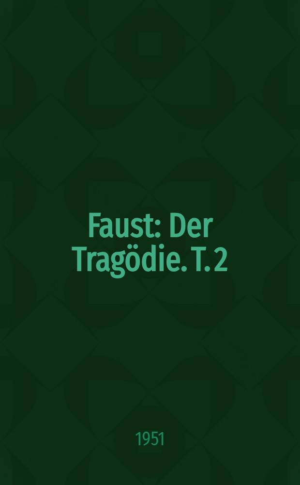 Faust : Der Tragödie. T. 2