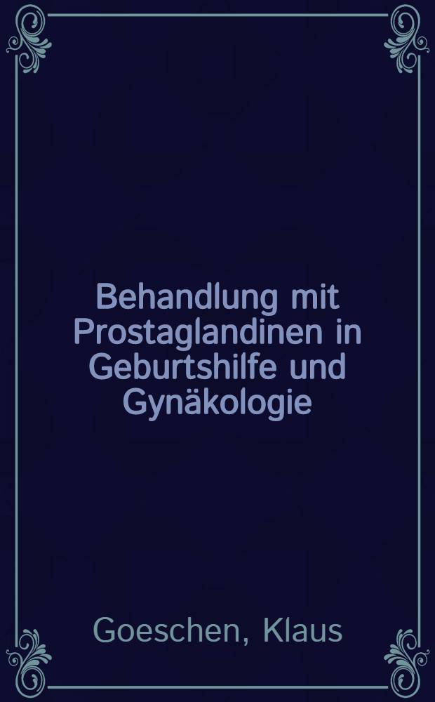Behandlung mit Prostaglandinen in Geburtshilfe und Gynäkologie