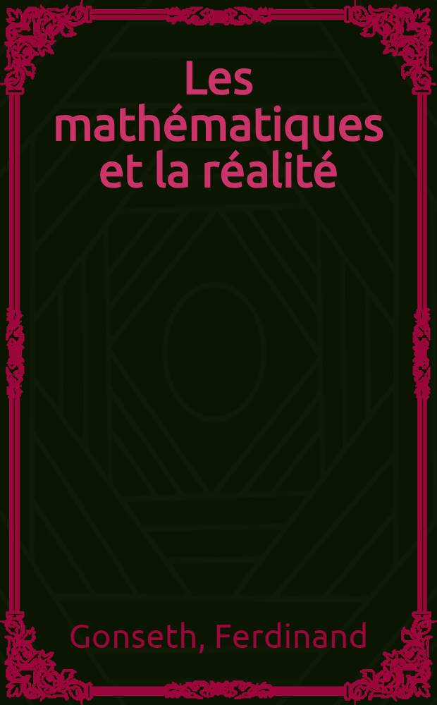 Les mathématiques et la réalité : Essai sur la méthode axiomatique