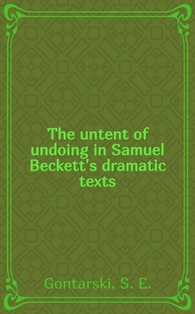 The untent of undoing in Samuel Beckett's dramatic texts